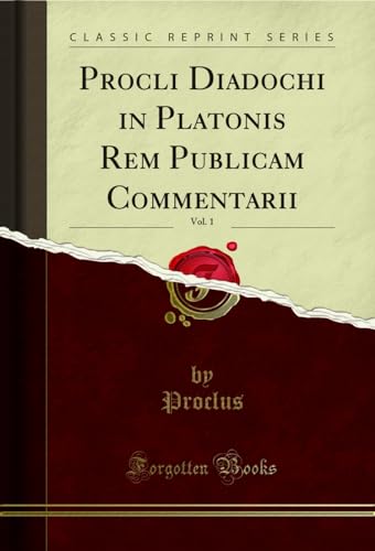 Imagen de archivo de Procli Diadochi in Platonis Rem Publicam Commentarii, Vol 1 Classic Reprint a la venta por PBShop.store US