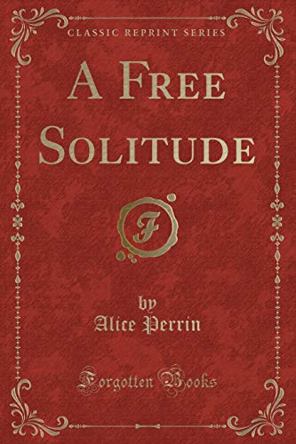 Beispielbild fr A Free Solitude Classic Reprint zum Verkauf von PBShop.store US