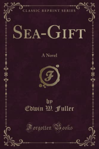 9781334767180: Sea-Gift (Classic Reprint): A Novel: A Novel (Classic Reprint)