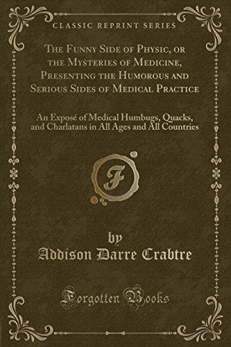 Stock image for The Funny Side of Physic, or the Mysteries of Medicine, Presenting the Humorous for sale by Forgotten Books