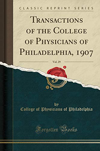 Stock image for Transactions of the College of Physicians of Philadelphia, 1907, Vol 29 Classic Reprint for sale by PBShop.store US