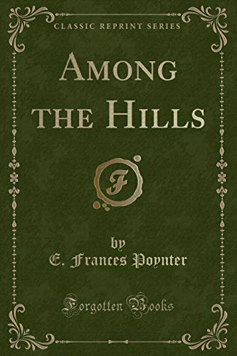 Stock image for Among the Hills Classic Reprint for sale by PBShop.store US