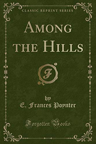 9781334782411: Among the Hills (Classic Reprint)