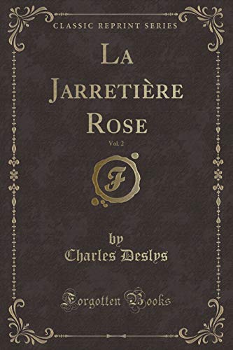 Beispielbild fr La Jarretire Rose, Vol 2 Classic Reprint zum Verkauf von PBShop.store US