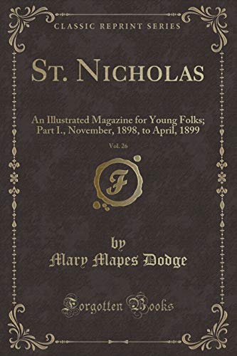Stock image for St. Nicholas, Vol. 26: An Illustrated Magazine for Young Folks; Part I for sale by Forgotten Books