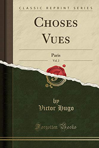 Imagen de archivo de Choses Vues, Vol 2 Paris Classic Reprint a la venta por PBShop.store US