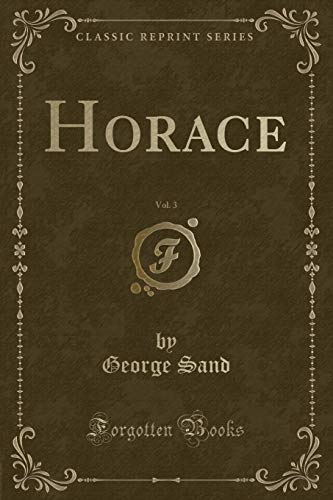 Beispielbild fr Horace, Vol 3 Classic Reprint zum Verkauf von PBShop.store US