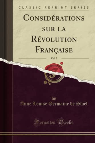 Imagen de archivo de Considrations sur la Rvolution Franaise, Vol. 2 (Classic Reprint) a la venta por Ammareal