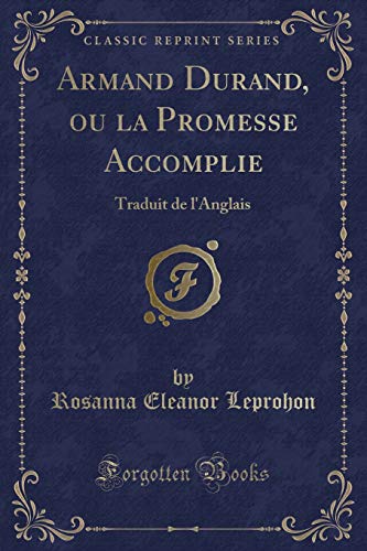 9781334810343: Armand Durand, ou la Promesse Accomplie: Traduit de l'Anglais (Classic Reprint)