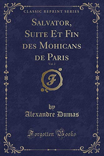 Stock image for Salvator, Suite Et Fin des Mohicans de Paris, Vol 2 Classic Reprint for sale by PBShop.store US