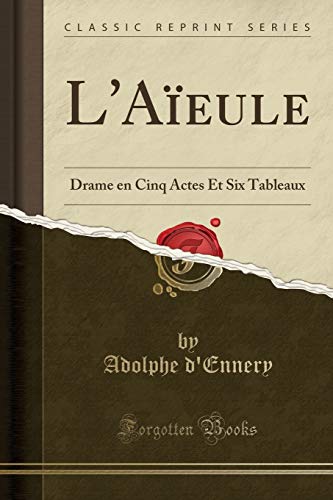 Beispielbild fr L'Aeule Drame en Cinq Actes Et Six Tableaux Classic Reprint zum Verkauf von PBShop.store US