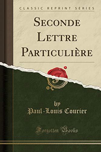 Stock image for Seconde Lettre Particulire Classic Reprint for sale by PBShop.store US