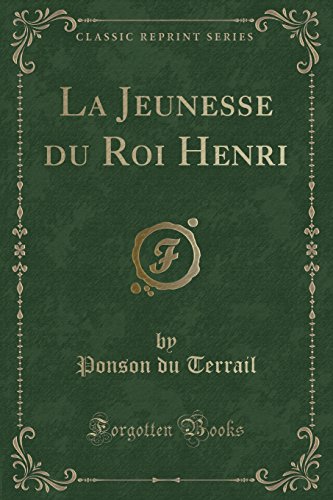 Imagen de archivo de La Jeunesse du Roi Henri (Classic Reprint) a la venta por Forgotten Books