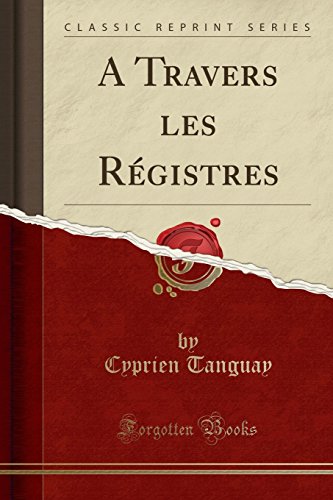 Stock image for A Travers Les R?gistres (Classic Reprint) for sale by PBShop.store US