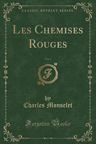 Beispielbild fr Les Chemises Rouges, Vol 3 Classic Reprint zum Verkauf von PBShop.store US