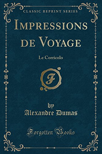 9781334834721: Impressions de Voyage: Le Corricolo (Classic Reprint)