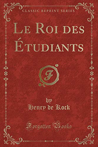 Stock image for Le Roi des tudiants Classic Reprint for sale by PBShop.store US