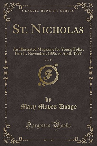 Stock image for St. Nicholas, Vol. 24: An Illustrated Magazine for Young Folks; Part I for sale by Forgotten Books