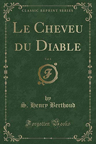 Beispielbild fr Le Cheveu du Diable, Vol 1 Classic Reprint zum Verkauf von PBShop.store US