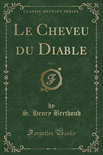 Imagen de archivo de Le Cheveu du Diable, Vol 1 Classic Reprint a la venta por PBShop.store US