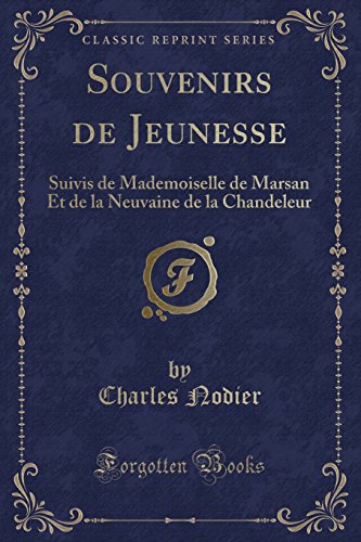 Beispielbild fr Souvenirs de Jeunesse Suivis de Mademoiselle de Marsan Et de la Neuvaine de la Chandeleur Classic Reprint zum Verkauf von PBShop.store US