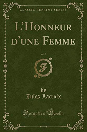 Stock image for L'Honneur d'une Femme, Vol 1 Classic Reprint for sale by PBShop.store US