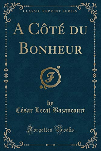 Stock image for A Ct du Bonheur Classic Reprint for sale by PBShop.store US