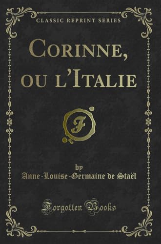 Imagen de archivo de Corinne, ou l'Italie Classic Reprint a la venta por PBShop.store US
