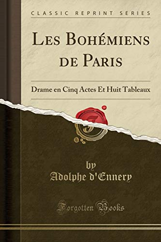 Beispielbild fr Les Bohmiens de Paris Drame en Cinq Actes Et Huit Tableaux Classic Reprint zum Verkauf von PBShop.store US