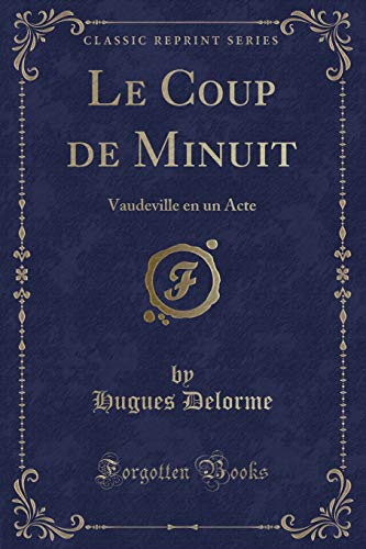 Stock image for Le Coup de Minuit Vaudeville en un Acte Classic Reprint for sale by PBShop.store US