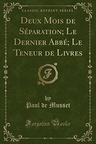 Stock image for Deux Mois de Sparation Le Dernier Abb Le Teneur de Livres Classic Reprint for sale by PBShop.store US