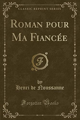 Imagen de archivo de Roman Pour Ma Fianc?e (Classic Reprint) a la venta por PBShop.store US