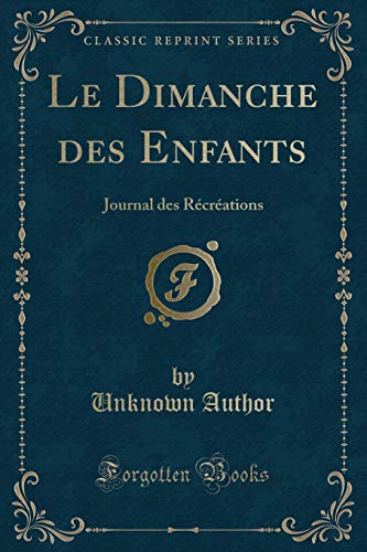 Stock image for Le Dimanche des Enfants Journal des Rcrations Classic Reprint for sale by PBShop.store US