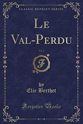9781334846335: Le Val-Perdu, Vol. 2 (Classic Reprint)