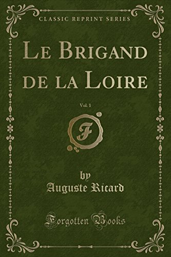 9781334846366: Le Brigand de la Loire, Vol. 1 (Classic Reprint)
