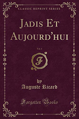 Stock image for Jadis Et Aujourd'hui, Vol 1 Classic Reprint for sale by PBShop.store US