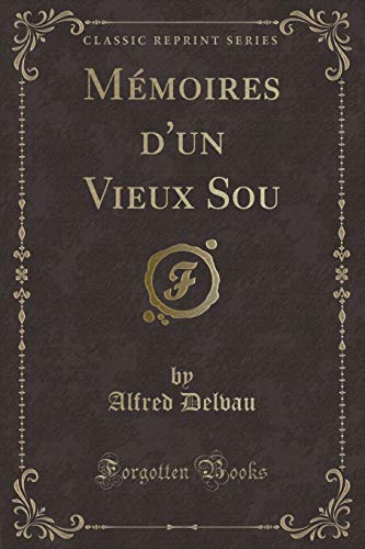Stock image for Mmoires d'un Vieux Sou Classic Reprint for sale by PBShop.store US