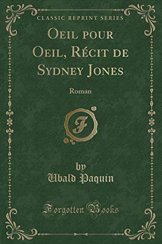 Stock image for Oeil pour Oeil, Rcit de Sydney Jones Roman Classic Reprint for sale by PBShop.store US