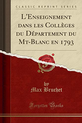 Stock image for L'Enseignement dans les Collges du Dpartement du MtBlanc en 1793 Classic Reprint for sale by PBShop.store US