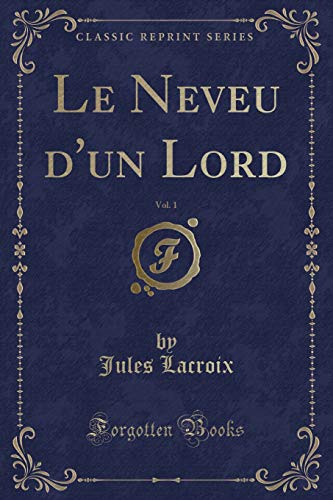 Stock image for Le Neveu d'un Lord, Vol 1 Classic Reprint for sale by PBShop.store US