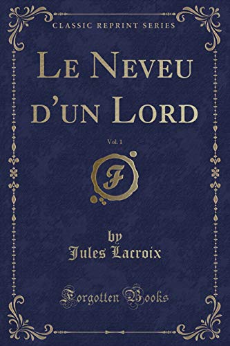 9781334852459: Le Neveu d'un Lord, Vol. 1 (Classic Reprint)