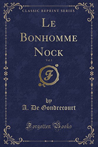 9781334853272: Le Bonhomme Nock, Vol. 1 (Classic Reprint)