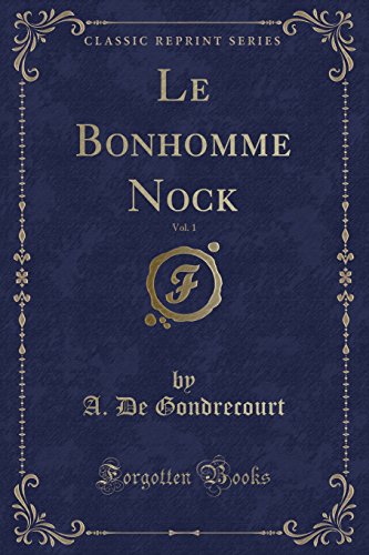 Stock image for Le Bonhomme Nock, Vol 1 Classic Reprint for sale by PBShop.store US