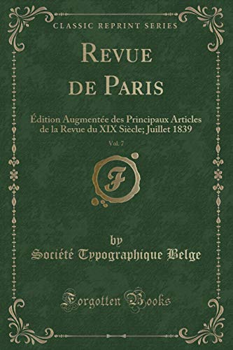 Stock image for Revue de Paris, Vol 7 dition Augmente des Principaux Articles de la Revue du XIX Sicle Juillet 1839 Classic Reprint for sale by PBShop.store US