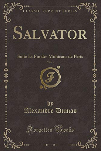 Stock image for Salvator, Vol 1 Suite Et Fin des Mohicans de Paris Classic Reprint for sale by PBShop.store US