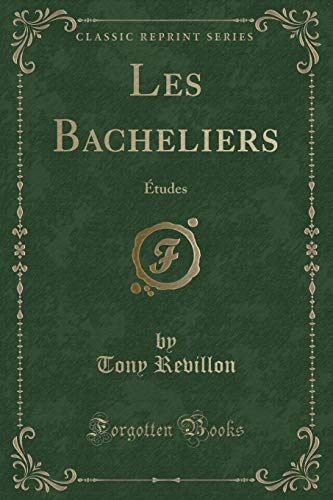 Stock image for Les Bacheliers tudes Classic Reprint for sale by PBShop.store US