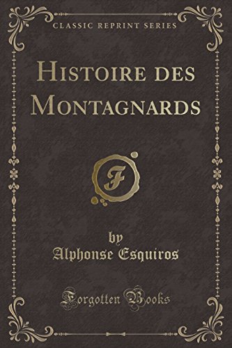 Imagen de archivo de Histoire des Montagnards Classic Reprint a la venta por PBShop.store US