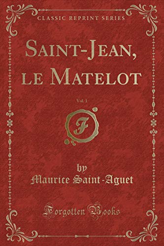 Stock image for SaintJean, le Matelot, Vol 1 Classic Reprint for sale by PBShop.store US