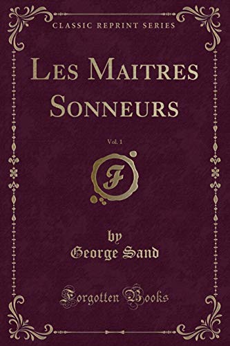 Beispielbild fr Les Maitres Sonneurs, Vol 1 Classic Reprint zum Verkauf von PBShop.store US