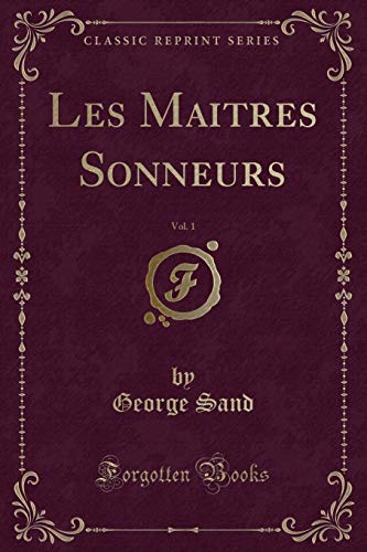 Stock image for Les Maitres Sonneurs, Vol 1 Classic Reprint for sale by PBShop.store US
